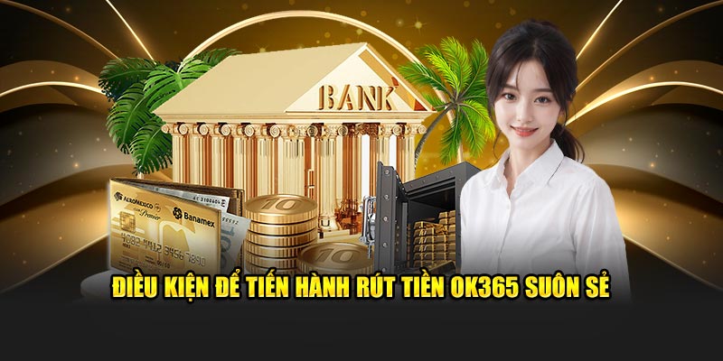 Điều kiện để tiến hành rút tiền KUBET suôn sẻ