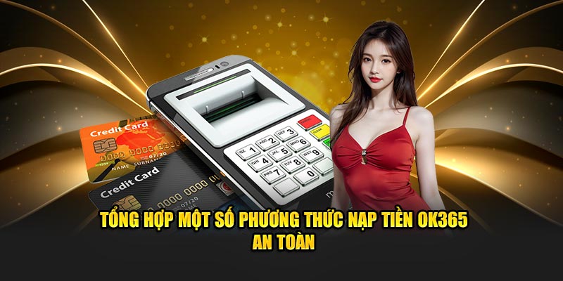Tổng hợp một số phương thức nạp tiền KUBET an toàn